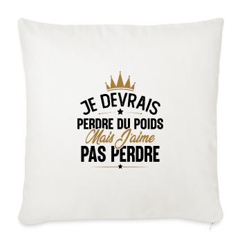 Je devrais perdre du poids mais j'aime pas perdre - Housse de coussin décorative 45 x 45 cm - blanc nature - Devant
