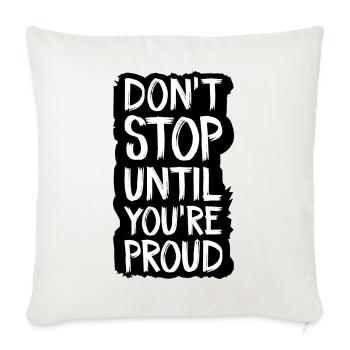ne vous arrêtez pas tant que vous n’êtes pas fier - Housse de coussin décorative 45 x 45 cm - blanc nature - Devant