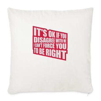 you disagree with me - Sofa pillowcase 17,3'' x 17,3'' (45 x 45 cm) - natural white - Front