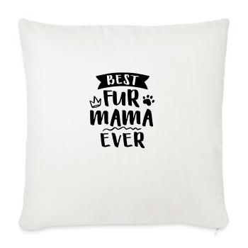 Best Fur Mama Ever - Sofakissenbezug 45 x 45 cm - Naturweiß  - Vorne