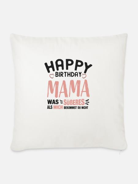 Happy Birthday Mama - Sofakissenbezug 45 x 45 cm - Naturweiß 