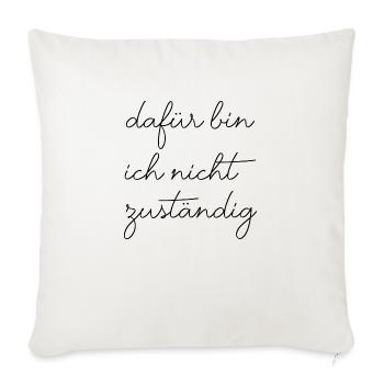 Dafür bin ich nicht zuständig typisch deutsch - Sofakissenbezug 45 x 45 cm - Naturweiß  - Vorne