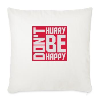 Don't hurry be happy - Sofa pillowcase 17,3'' x 17,3'' (45 x 45 cm) - natural white - Front