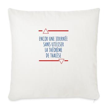 Encore une journée sans Thalès - Housse de coussin décorative 45 x 45 cm - blanc nature - Devant