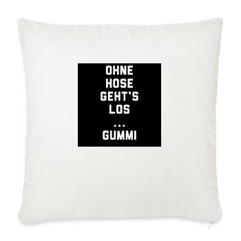 T-Shirt "Ohne Hose geht‘s los…Gummi" - Sofakissenbezug 45 x 45 cm - Naturweiß  - Vorne