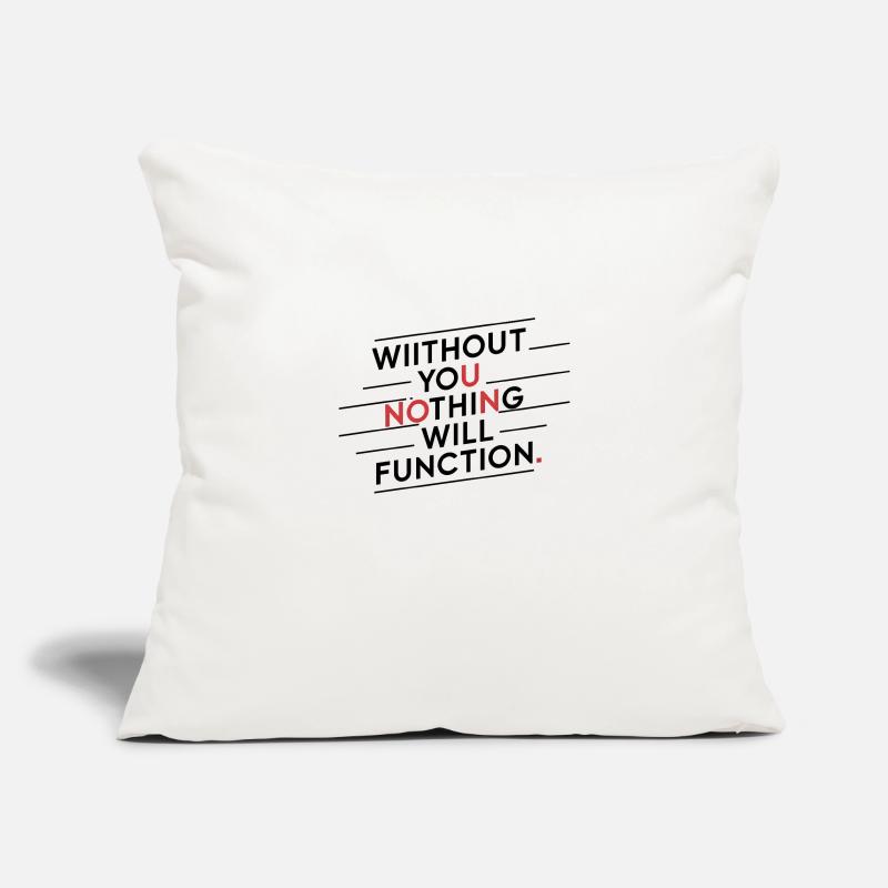 without you nothing will function Sofa pillowcase 17,3'' x 17,3'' (45 x 45 cm)