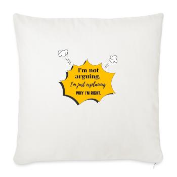 Funny I’m Not Arguing Sarcastic Quote Design - Sofa pillowcase 17,3'' x 17,3'' (45 x 45 cm) - natural white - Front