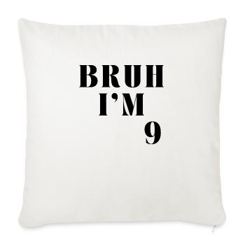 BRUH I'M 9 - Sofa pillowcase 17,3'' x 17,3'' (45 x 45 cm) - natural white - Front