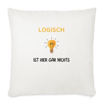 Logisch hier gar nichts. Cooler Spruch - Sofakissenbezug 45 x 45 cm - Naturweiß  - Vorne