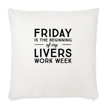Friday is the beginning of my livers work week - Sofa pillowcase 17,3'' x 17,3'' (45 x 45 cm) - natural white - Front