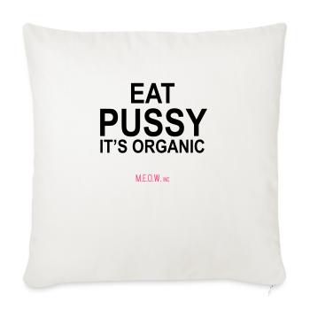 Eat Pussy - It's Organic - Sofakissenbezug 45 x 45 cm - Naturweiß  - Vorne