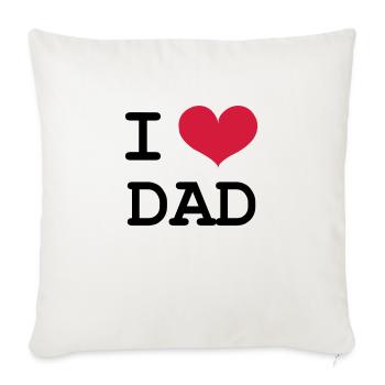 I Love Dad ! - Sofakissenbezug 45 x 45 cm - Naturweiß  - Vorne