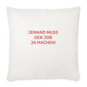 Someone has to do the job Funny saying - Sofa pillowcase 17,3'' x 17,3'' (45 x 45 cm) - natural white - Front