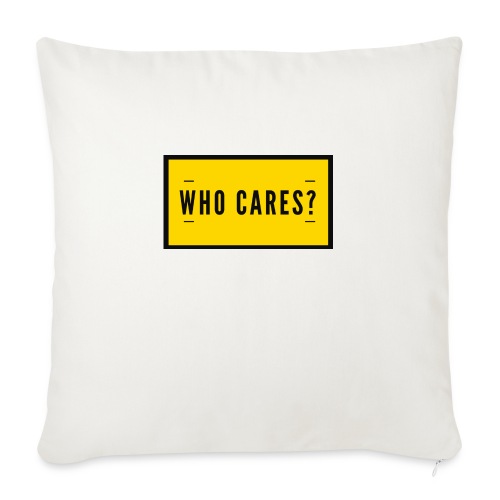 Who cares? - Housse de coussin décorative 45 x 45 cm