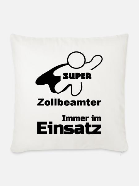 Super Zollbeamter Zoll, Beamte, Beruf, Geschenk - Sofakissenbezug 45 x 45 cm - Naturweiß 