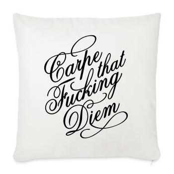 Carpe that fucking diem - Nutze den Tag - Sofakissenbezug 45 x 45 cm - Naturweiß  - Vorne