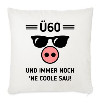 Ü60 Und Immer Noch ’Ne Coole Sau! Cool Geburtstag - Sofakissenbezug 45 x 45 cm - Naturweiß  - Vorne
