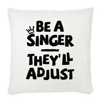 Sois chanteur. Ils s’adapteront. - Housse de coussin décorative 45 x 45 cm - blanc nature - Devant