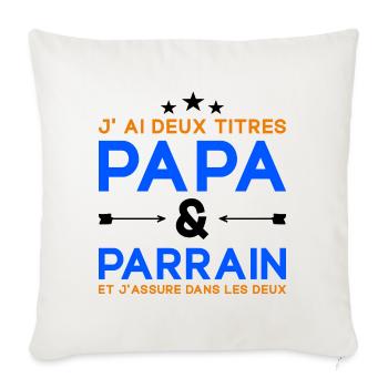 J'ai Deux Titres Papa et Parrain Fête des Pères - Housse de coussin décorative 45 x 45 cm - blanc nature - Devant