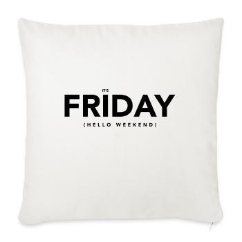 Friday hello weekend - Sofa pillowcase 17,3'' x 17,3'' (45 x 45 cm) - natural white - Front
