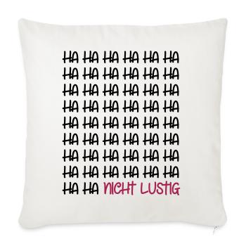 Ha Ha Ha Ha nicht lustig / lachen lustige Sprüche - Sofakissenbezug 45 x 45 cm - Naturweiß  - Vorne