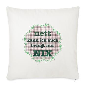 nett kann ich auch bringt nur nix - Sofakissenbezug 45 x 45 cm - Naturweiß  - Vorne