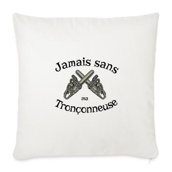 Never without my chainsaw - Sofa pillowcase 17,3'' x 17,3'' (45 x 45 cm) - natural white - Front