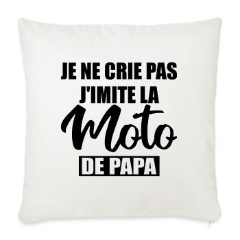 Je Ne Crie Pas J'imite La Moto De Papa Body Bébé - Housse de coussin décorative 45 x 45 cm - blanc nature - Devant