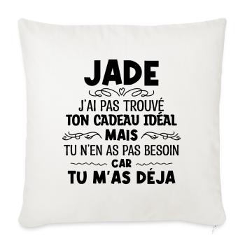 Jade J'ai Pas Trouvé Ton Cadeau Idéal Mais Tu... - Housse de coussin décorative 45 x 45 cm - blanc nature - Devant
