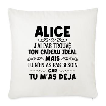 Alice J'ai Pas Trouvé Ton Cadeau Idéal Mais Tu... - Housse de coussin décorative 45 x 45 cm - blanc nature - Devant