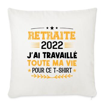 retraite 2022 j'ai travaillé Toute ma vie - Housse de coussin décorative 45 x 45 cm - blanc nature - Devant