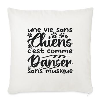 une vie sans chien c'est comme danser sans musique - Housse de coussin décorative 45 x 45 cm - blanc nature - Devant
