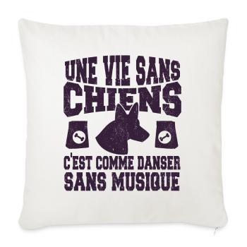Vie Sans Chiens C'est Comme Danser Sans Musique - Housse de coussin décorative 45 x 45 cm - blanc nature - Devant
