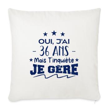 Oui, j'ai 36 ans mais t'inquiète, je gère - Housse de coussin décorative 45 x 45 cm - blanc nature - Devant