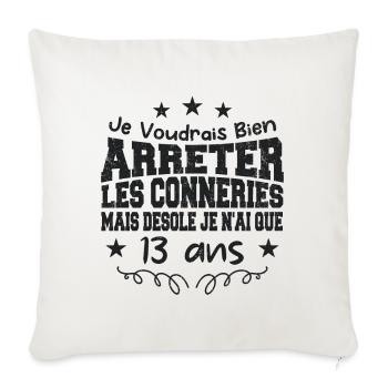 conneries 13 ans / cadeau anniversaire 13 ans - Housse de coussin décorative 45 x 45 cm - blanc nature - Devant