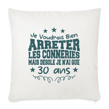 conneries 30 ans / cadeau anniversaire 30 ans - Housse de coussin décorative 45 x 45 cm - blanc nature - Devant