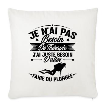 J'ai juste besoin d'aller faire du plongée - Housse de coussin décorative 45 x 45 cm - blanc nature - Devant