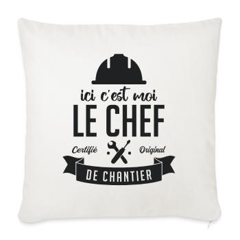 Ici c'est moi le Chef de Chantier - Housse de coussin décorative 45 x 45 cm - blanc nature - Devant