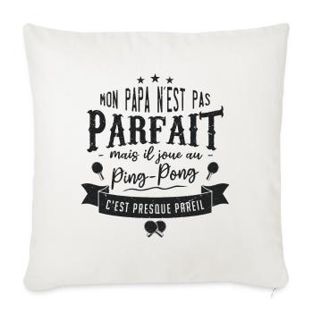 Mon Papa N'est Pas Parfait Mais Il Joue Ping-Pong - Housse de coussin décorative 45 x 45 cm - blanc nature - Devant