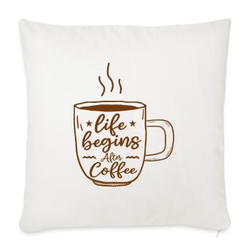 Das Leben beginnt nach dem Kaffee - Sofakissenbezug 45 x 45 cm - Naturweiß  - Vorne