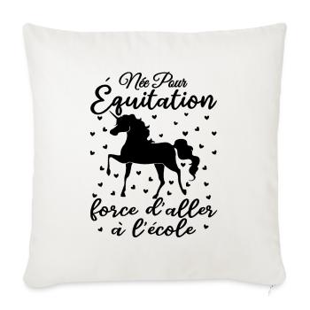 Née Pour équitation Force d'aller à l'école cadeau - Housse de coussin décorative 45 x 45 cm - blanc nature - Devant