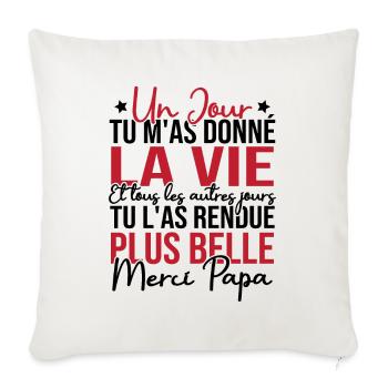 Un jour tu m'as donné la vie, Merci papa - Housse de coussin décorative 45 x 45 cm - blanc nature - Devant