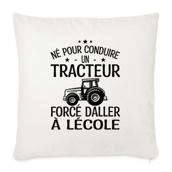 Né pour Conduire un Tracteur forcé daller à lécole - Housse de coussin décorative 45 x 45 cm - blanc nature - Devant