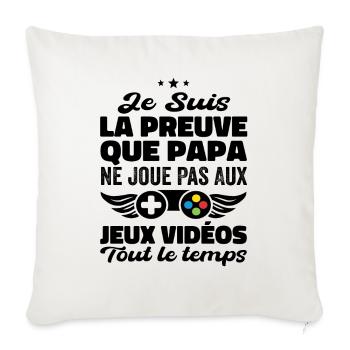 La Preuve Que Papa Ne Joue Pas Aux Jeux Vidéos - Housse de coussin décorative 45 x 45 cm - blanc nature - Devant