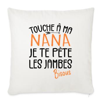 Touche À Ma Nana Pète Les Jambes Humour - Housse de coussin décorative 45 x 45 cm - blanc nature - Devant