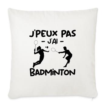 J'Peux Pas J'ai Badminton Cadeau Pour Joueurs - Housse de coussin décorative 45 x 45 cm - blanc nature - Devant