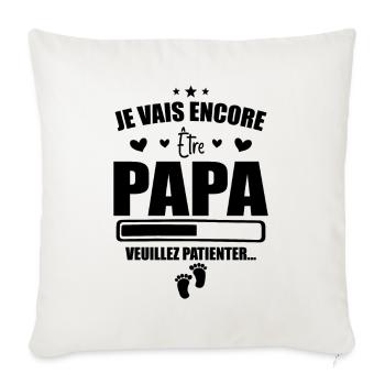Je Vais Encore être Papa - Cadeau Futur Papa - Housse de coussin décorative 45 x 45 cm - blanc nature - Devant
