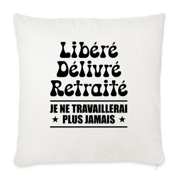 Libéré Délivré Retraité - Humour Retraite - Housse de coussin décorative 45 x 45 cm - blanc nature - Devant