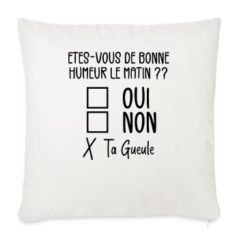 Êtes-vous de Bonne Humeur le Matin Humour Citation - Housse de coussin décorative 45 x 45 cm - blanc nature - Devant