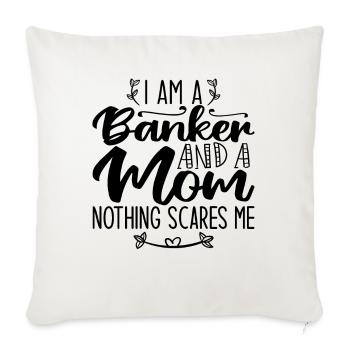 I Am A Banker And A Mom Nothing Scares Me - Housse de coussin décorative 45 x 45 cm - blanc nature - Devant